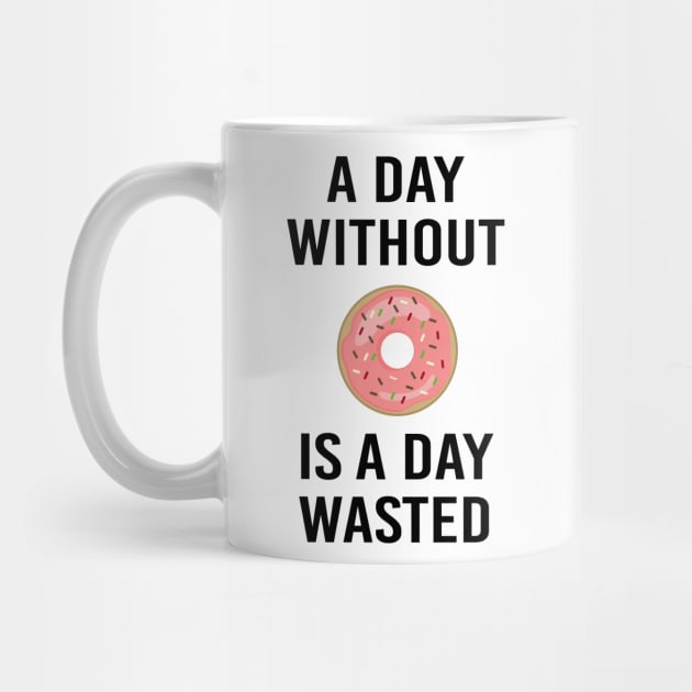 A Day Without Donut A Day Wasted Funny Gift by BarrelLive